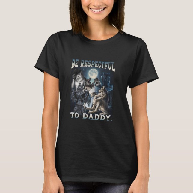 Camiseta Respeten A Daddy Funny Werewolf Meme Cringe (Anverso)