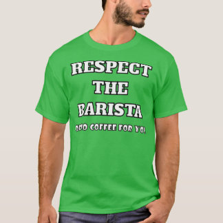 Camiseta Respeto Al Barista O No Hay Café Para Usted