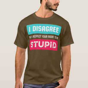 Camiseta Respeto tu derecho a ser Novedad tonta y graciosa