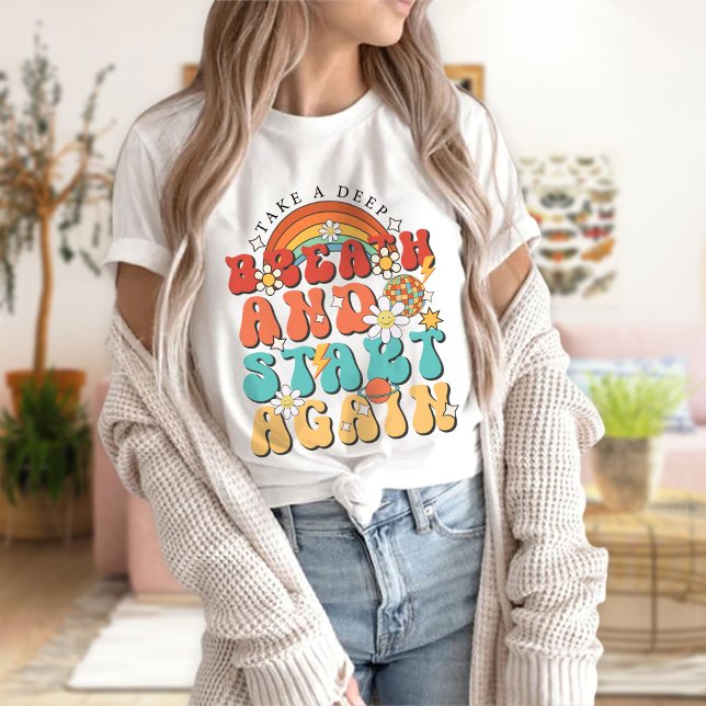 Camiseta Respira Profundamente Y Empieza De Nuevo (Subido por el creador)