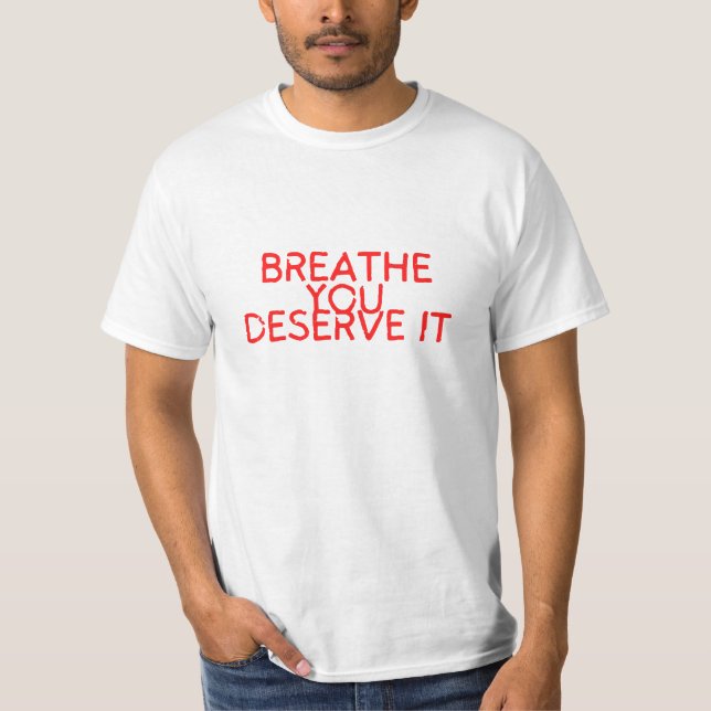 Camiseta Respira que te lo mereces. (Anverso)