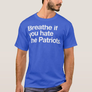 Camiseta Respira si odias a los patriotas