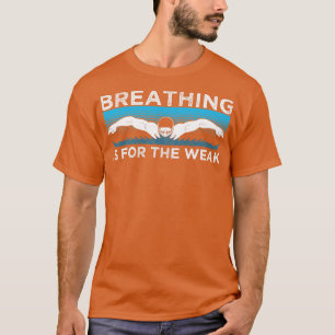Camiseta Respirar es para la respiración débil de agua de b