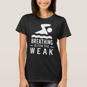 Camiseta Respirar Es Para Los Más Débiles Nadadores