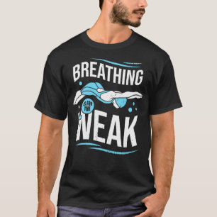 Camiseta Respirar Es Por El Débil Regalo De Natación Gracio