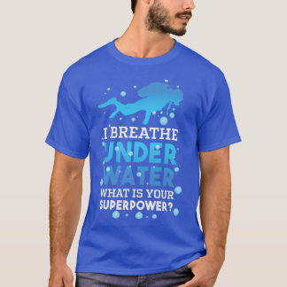 Camiseta Respiro bajo el agua Whatx27s Su Superpotencia 1
