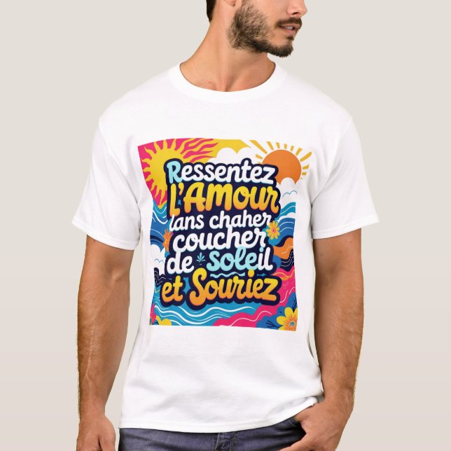 Camiseta Ressentez l'amour dans chaque coucher de soleil et (Anverso)