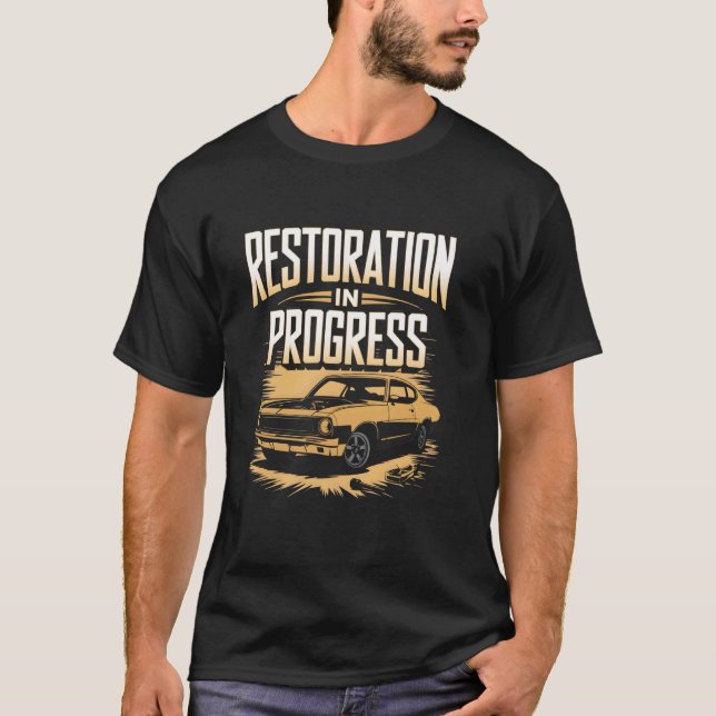 Camiseta Restauración En Progreso Coche Antiguo Restaurador (Anverso)