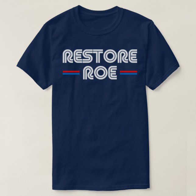 Camiseta Restaurar Roe Pro Elección Derechos de Aborto (Diseño del anverso)