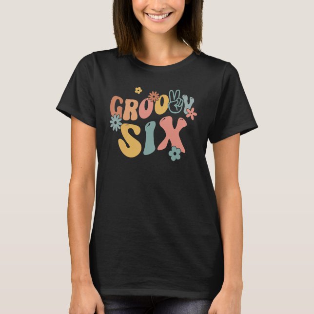 Camiseta Resto 6 Groovy seis hippie de 6 años Groov (Anverso)