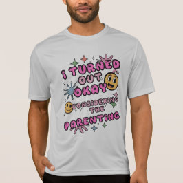 Camiseta Resulté Bien Considerando La Crianza