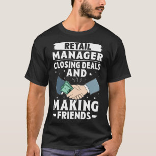 Camiseta Retail Manager Cerrar Ofertas Y Hacer Amigos