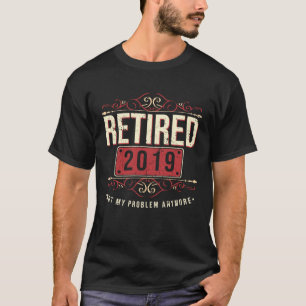 Camiseta Retirada 2019 No Es Mi Problema, Veterana Retiree
