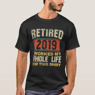 Camiseta Retirada 2019 Que Trabajé Toda Mi Vida Pa