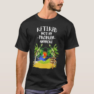 Camiseta Retirada 2022 Hombres Mujeres Ya No Es Mi Problema