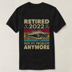 Camiseta Retirada 2022 No Es Mi Problema Pescar Más Gracios