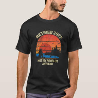 Camiseta Retirada 2022 Ya No Es Mi Problema La Jubilación