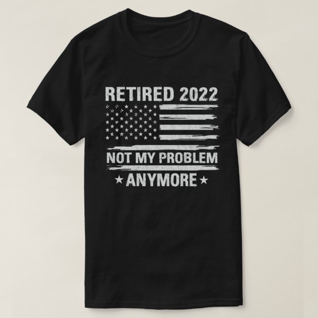 Camiseta Retirada 2022 Ya No Es Mi Problema La Jubilación (Diseño del anverso)