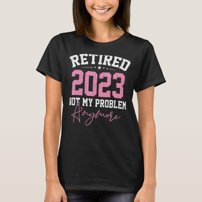 Camiseta Retirada 2023 Ya No Es Mi Problema Enfermera Retir (Anverso)