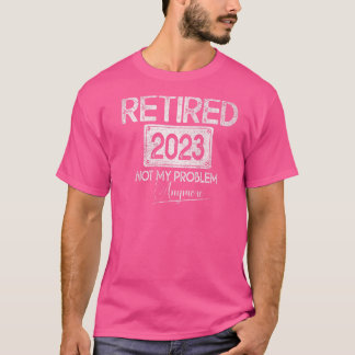 Camiseta Retirada 2023 Ya No Es Mi Problema Retirada De Vin