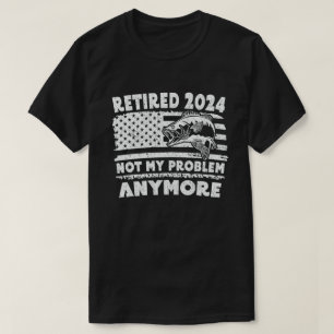 Camiseta Retirada 2024 No Es Mi Problema Más La Pesca Graci