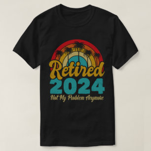 Camiseta Retirada 2024 Ya No Es Mi Problema La Jubilación