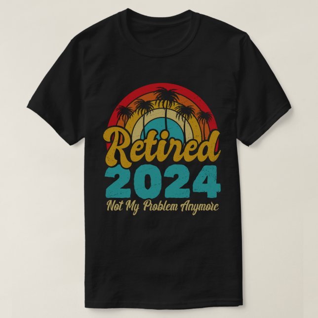 Camiseta Retirada 2024 Ya No Es Mi Problema La Jubilación (Diseño del anverso)