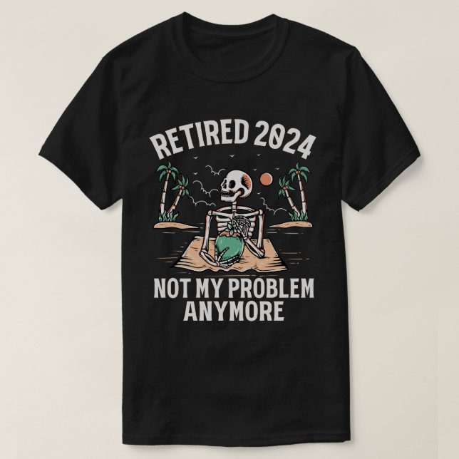 Camiseta Retirada 2024 Ya No Es Mi Problema La Jubilación (Diseño del anverso)