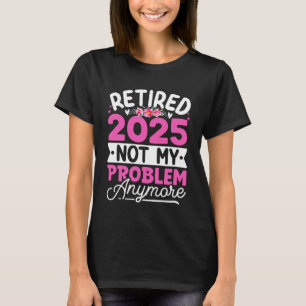 Camiseta Retirada 2025 ya no es mi problema floral mujeres