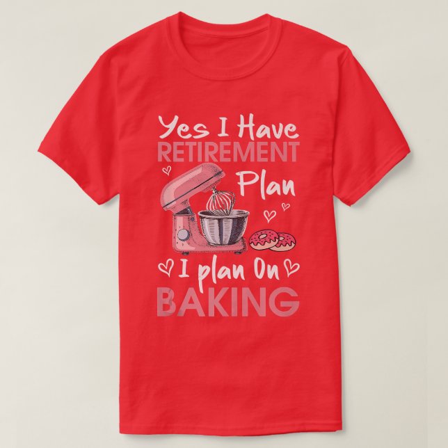 Camiseta Retirada Baker Baking Retirement Gire Bakin (Diseño del anverso)