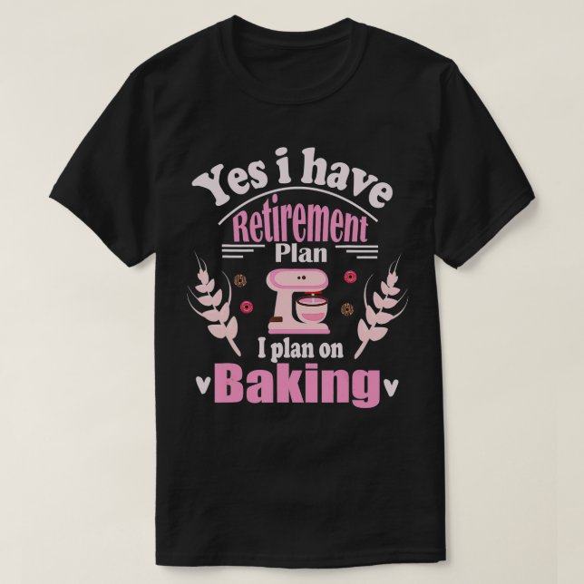 Camiseta Retirada Baker Baking Retirement Gire Bakin (Diseño del anverso)
