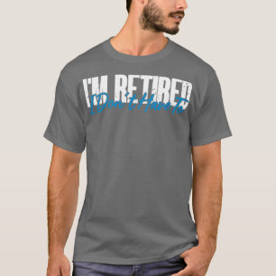 Camiseta Retirada Me Retiro No Tengo Que Ser Jubilado Graci