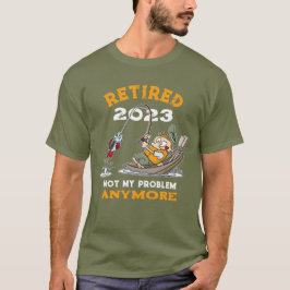 Camiseta Retirada No Es Mi Problema Más La Pesca Graciosa