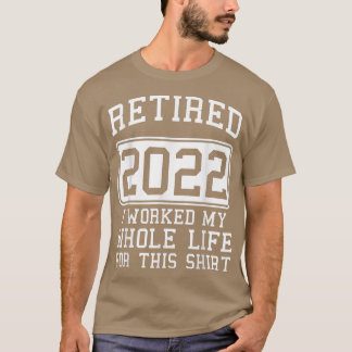 Camiseta Retirada Trabajé Toda Mi Vida Para Estos Navidades