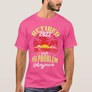 Camiseta Retirado 0 No Es Mi Problema Más Jubilación