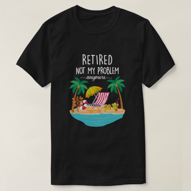 Camiseta Retirado 2021 No es mi problema más diversión de j (Diseño del anverso)