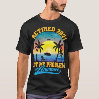 Camiseta Retirado 2021 Ya No Es Mi Problema Retro Retireme