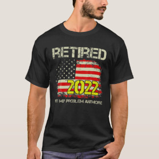 Camiseta Retirado 2022 No Es Mi Problema Más Jubilación