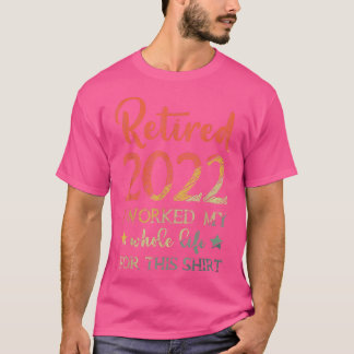 Camiseta Retirado 2022 Trabajé Toda Mi Vida 1748