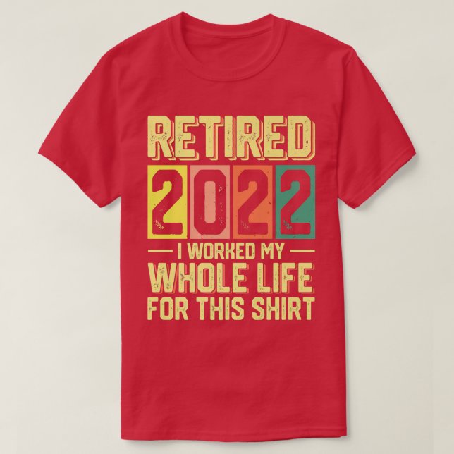 Camiseta Retirado 2022 Trabajé Toda Mi Vida Para Este 1750  (Diseño del anverso)