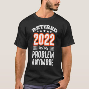 Camiseta Retirado 2022 Trabajé Toda Mi Vida Para Este Retir