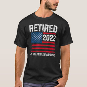 Camiseta Retirado 2022 Trabajé Toda Mi Vida Para Este Retir