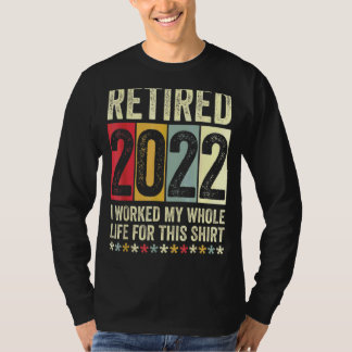 Camiseta Retirado 2022 Trabajé Toda Mi Vida Por Esto