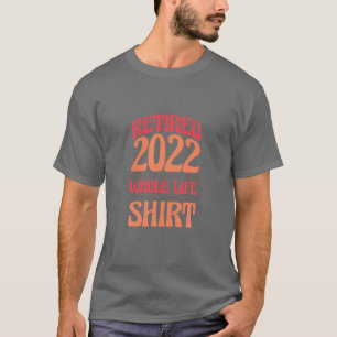 Camiseta Retirado 2022 Trabajé Toda Mi Vida Por Esto, Ret