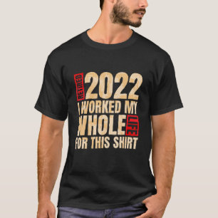 Camiseta Retirado 2022 Trabajé Toda Mi Vida Por Esto, Ret