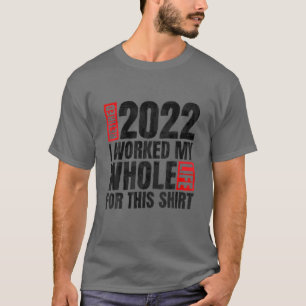 Camiseta Retirado 2022 Trabajé Toda Mi Vida Por Esto, Ret
