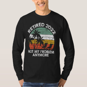 Camiseta Retirado 2022 Ya No Es Mi Problema Retir Vintage