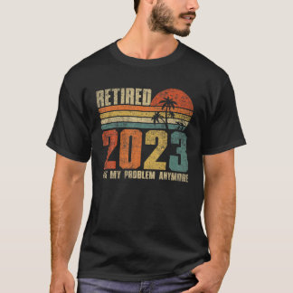 Camiseta Retirado 2023 No Es Mi Problema Más Gracioso Vinta
