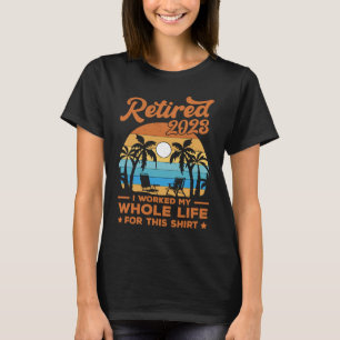 Camiseta Retirado 2023 Trabajé Toda Mi Vida Por Esta Pluma