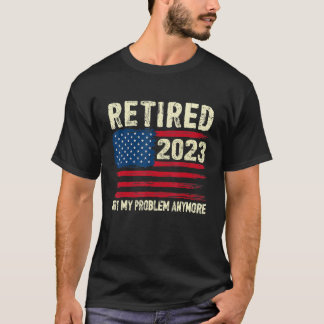 Camiseta Retirado 2023 Ya No Es Mi Problema Más Jubilación